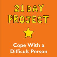 21projects-copewithadifficultperson